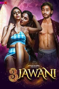 Download [18+] 3 Jawani (2023) S01 {Episode 1 Added} Hindi MoodX WEB Series 720p WEB DL