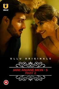 Download [18+] CharmSukh: Jane Anjane Mein (2022) S05 Part 2 Hindi Ullu Originals Complete Series 720p | 1080p WEB DL
