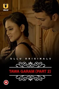 Download [18+] CharmSukh: Tawa Garam (2022) S01 Part 2 Hindi Ullu Originals Complete WEB Series 480p | 720p | 1080p WEB DL