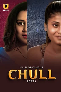 Download [18+] Chull (2023) S01 Part 1 Hindi ULLU Originals Complete WEB Series 480p | 720p | 1080p WEB DL