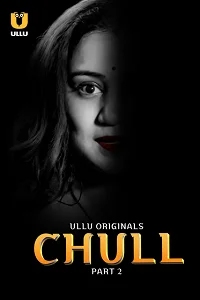 Download [18+] Chull (2023) S01 Part 2 Hindi ULLU Originals Complete WEB Series 480p | 720p | 1080p WEB DL