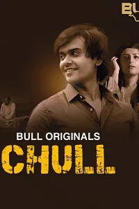 Download [18+] Chull (2023) S01 [Episode 1 To 2] Hindi BullApp WEB Series 720p | 1080p WEB DL