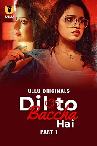 Download [18+] Dil To Baccha Hai (2024) S01 Part 1 Hindi ULLU Originals Complete WEB Series 480p | 720p | 1080p WEB DL