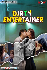 Download [18+] Dirty Entertainer (2023) S01 [Episode 1 To 3] Hindi WoW WEB Series 720p | 1080p WEB DL