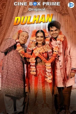 Download [18+] Dulhan (2021) S01 Hindi CineBox Prime WEB Series 480p | 720p | 1080p WEB DL
