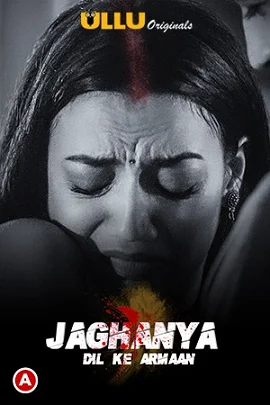 Download [18+] Jaghanya (Dil Ke Armaan) S01 Hindi Ullu Originals WEB Series 480p | 720p | 1080p WEB DL