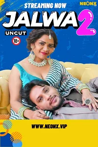Download [18+] Jalwa 2 (2023) UNRATED Hindi NeonX Originals Short Film 480p | 720p WEB DL