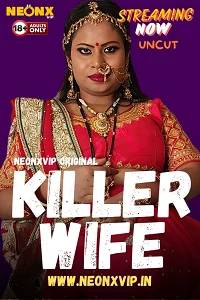 Download [18+] Killer Wife (2024) UNRATED Hindi NeonX Originals Short Film 480p | 720p WEB DL