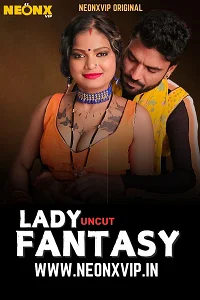 Download [18+] Lady Fantasy (2025) UNRATED Hindi NeonX Originals Short Film 480p | 720p WEB DL