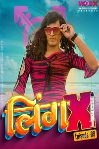 Download [18+] Ling X (2023) S01 {Episode 5 Added} Hindi MoodX WEB Series 720p WEB DL