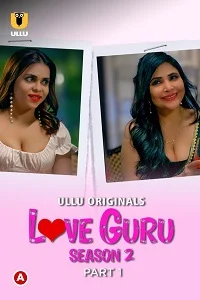 Download [18+] Love Guru (2023) S02 Part 1 Hindi ULLU Originals Complete WEB Series 720p | 1080p WEB DL