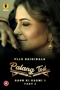 Download [18+] Palang Tod: Gaon Ki Garmi (2023) S03 Part 2 Hindi ULLU Originals Complete WEB Series 720p | 1080p WEB DL