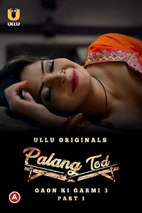 Download [18+] Palang Tod: Gaon Ki Garmi (2023) S03 Part 1 Hindi ULLU Originals Complete WEB Series 720p | 1080p WEB DL