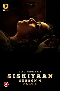 Download [18+] Palang Tod: Siskiyaan (2022) S04 Part 1 Hindi Ullu Originals Complete WEB Series 720p | 1080p WEB DL