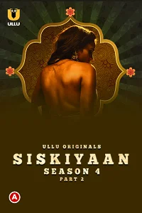 Download [18+] Palang Tod: Siskiyaan (2022) S04 Part 2 Hindi Ullu Originals Complete WEB Series 720p | 1080p WEB DL
