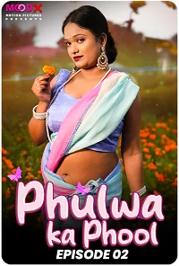Download [18+] Phulwa Ka Phool (2024) S01 {Episode 2 Added} Hindi MoodX WEB Series 720p WEB DL
