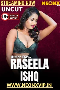 Download [18+] Raseela Ishq (2025) UNRATED Hindi NeonX Short Film 480p | 720p WEB DL