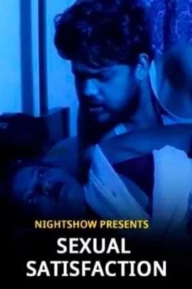 Download [18+] Sexual Satisfaction (2021) UNRATED Hindi NightShow Short Film 480p | 720p | 1080p WEB DL