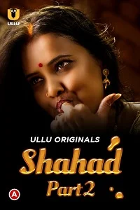 Download [18+] Shahad (2022) S01 Part 2 Hindi Ullu Originals Complete WEB Series 480p | 720p | 1080p WEB DL