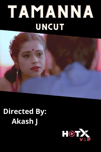 Download [18+] Tamanna (2021) UNRATED Hindi HotX Short Film 480p | 720p | 1080p WEB DL