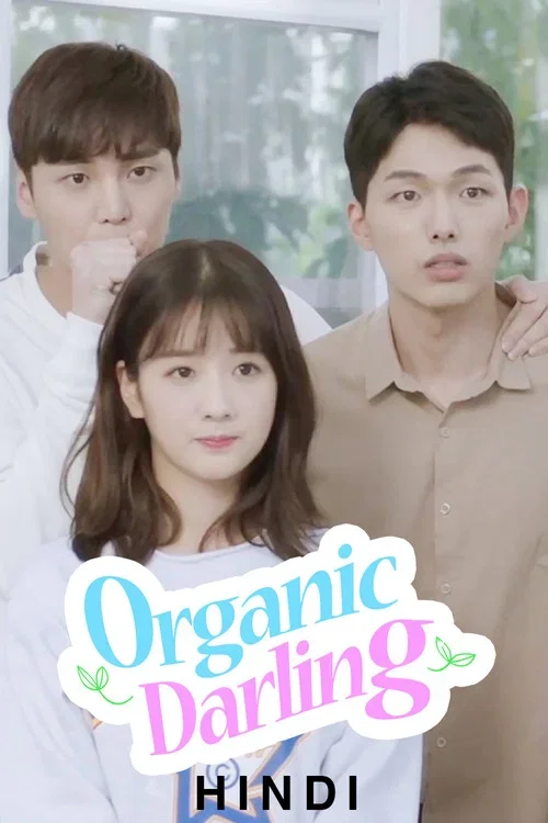 Download Organic Darling (2019) Season 1 Hindi Dubbed [ORG] Complete WEB Series 480p [600MB] | 720p [1.2GB] | 1080p [1.8GB] WEB DL