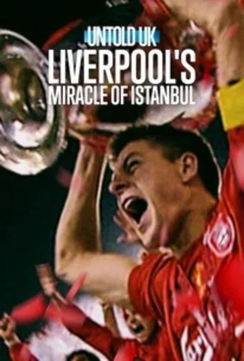 Download Untold UK: Liverpool’s Miracle of Istanbul (2026) WEB DL Dual Audio {Hindi English} 480p [350MB] | 720p [970MB] | 1080p [2GB]